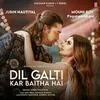  Dil Galti Kar Baitha Hai - Jubin Nautiyal Poster