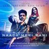  Naach Meri Rani - Guru Randhawa Poster