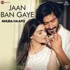  Jaan Ban Gaye - Khuda Haafiz Poster