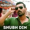 Shubh Din - Parmanu  Poster